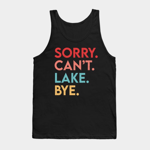 Sorry Can't Lake Bye Tank Top by EvetStyles